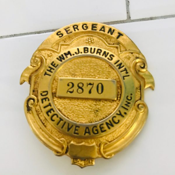 Obsolete Badge Sergeant Detective Agency, Inc. Wm J Burns int'l  #2870 collectible memorabilia