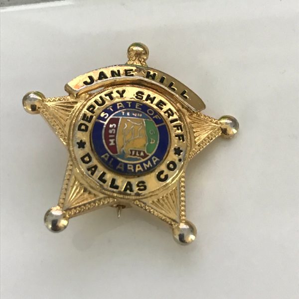 Obsolete Star badge Jane Hill Deputy Sheriff Dallas County Selma Alabama Possibly hat badge small size